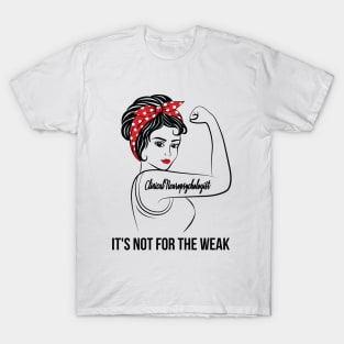 Clinical Neuropsychologist Not For Weak T-Shirt